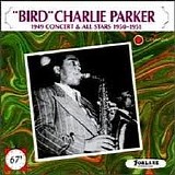 Charlie Parker - "Bird" Charlie Parker: 1949 Concert & All Stars 1950-1951