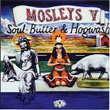 The Mosleys - V: Soul-Butter & Hogwash