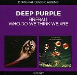 Deep Purple - Fireball / Who Do We Think We Are  (2 Original Classic Albums) (Remaster) Sealed