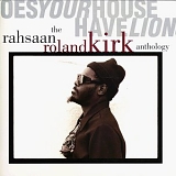 Rahsaan Roland Kirk - Does Your House Have Lions
