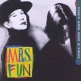 Mrs. Fun - They Are Not A Trio