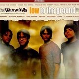 The Waxwings - Low To the Ground