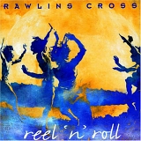 Rawlins Cross - Reel 'n' Roll