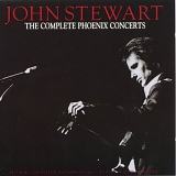 John Stewart - The Complete Phoenix Concerts