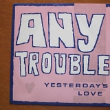 Any Trouble - Yesterday's Love / Nice Girls.