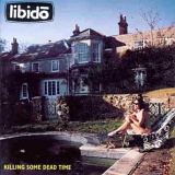 Libido - Killing Some Dead Time
