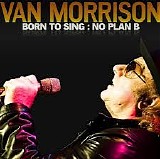 Van Morrison - Born to Sing : No Plan B