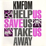 KMFDM - Help Us - Save Us - Take Us Away