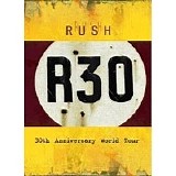 RUSH - 2005: R30 - 30th Anniversary World Tour