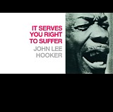 John Lee Hooker - It Serves You Right To Suffer