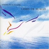 Chris De Burgh - Spark To A Flame: The Very Best Of Chris De Burgh