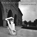 Scotland Yard Gospel Choir, The - ... And The Horse You Rode In On