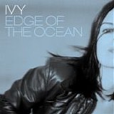 Ivy (US) - Edge Of The Ocean