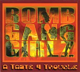 Bomb Gang Girlz - A Taste 4 Trouble