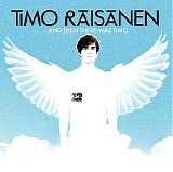 Timo RÃ¤isÃ¤nen - ...And Then There Was Timo