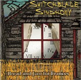 Switchblade Symphony - Bread And Jam For Frances