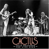 Cactus - Fully Unleashed - The Live Gigs
