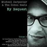 Carpenter, Michael & The Cuban Heels - By Request Volume 2