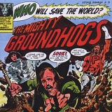 Groundhogs - Who Will Save The World?