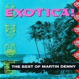 Denny, Martin (Martin Denny) - Exotica: The Best of Martin Denny