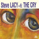 Steve Lacy + 6 - The Cry