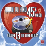 Various artists - Hard To Find 45's On Cd: Volume 13 The Love Album