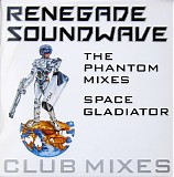 Renegade Soundwave - The Phantom Mixes/Space Gladiator