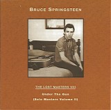 Bruce Springsteen - The Lost Masters08 VIII - Under The Gun (Solo Masters Volume II)