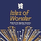 Various artists - Isles of Wonder: Music for the Opening Ceremony of the London 2012 Olympic Games
