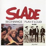 Slade - Beginnings (1970) Play It Loud (Remaster 2006)