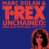 Marc Bolan & T. Rex - Unchained: Unreleased Recordings 1972 - 1977