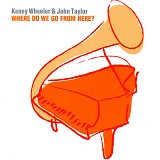Kenny Wheeler & John Taylor - Where Do We Go From Here?