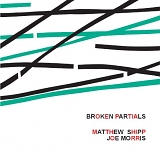 Matthew Shipp & Joe Morris - Broken Partials