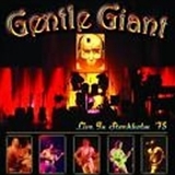 Gentle Giant - Live In Stockholm
