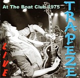 Trapeze - Live At The Boatclub