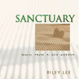 Riley Lee - Sanctuary - Music From A Zen Garden