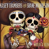 Kasey Chambers & Shane Nicholson - Wreck & Ruin