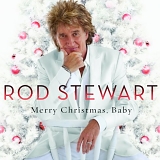 Stewart, Rod - Merry Christmas, Baby [Deluxe Edition]