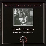 Various artists - Deep River Of Song - South Carolina - Got The Keys To The Kingdom