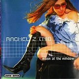 Rachel Z - Moon At The Window