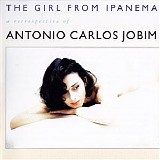 Antonio Carlos Jobim - The Girl From Ipanema - A Retrospective Of Antonio Carlos Jobim