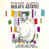 Mulatu Astatke - New York - Addis - London - The Story Of Ethio Jazz 1965-1975