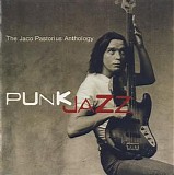 Pat Metheny - Punk Jazz - The Jaco Pastorius Anthology - Disc 1