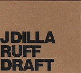 J Dilla - Ruff Draft - Disc 1