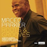 Maceo Parker - Roots & Grooves - Disc 1