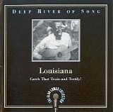 Various artists - Deep River Of Song - Louisiana - Catch That Train And Testify!