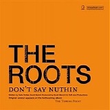 The Roots - Don't Say Nothing - Maxi Single