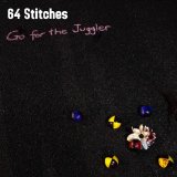 64 Stitches - Go For The Juggler