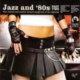 Various artists - Jazz And '80s, Vol. 2 - The Coolest And Sexiest Songbook Of The Eighties