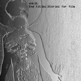 U.N.K.L.E. - End Titles... Stories For Film